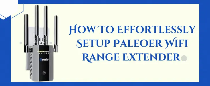 How To Effortlessly Setup Paleoer Wifi Range Extender