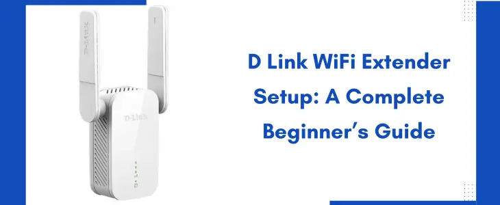 D Link WiFi Extender Setup A Complete Beginner’s Guide