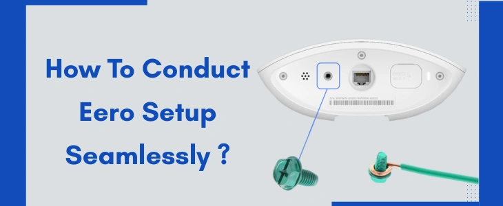 How To Conduct Eero Setup Seamlessly ?