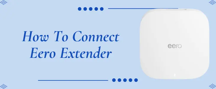 How To Connect Eero Extender