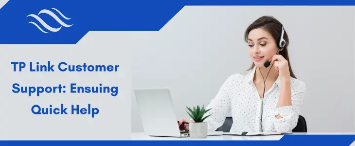 TP Link Customer Support: Ensuing Quick Help