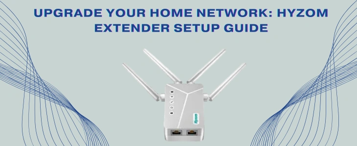 Upgrade Your Home Network Hyzom Extender Setup Guide