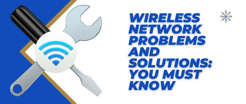 Wireless Network Problems and Solutions | Fix Slow WiFi, Weak Signals & Connection Drops