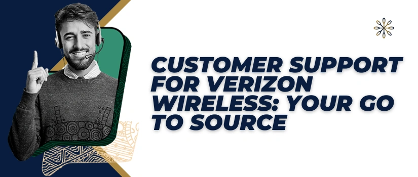 Customer Support for Verizon Wireless | 24/7 Technical Assistance