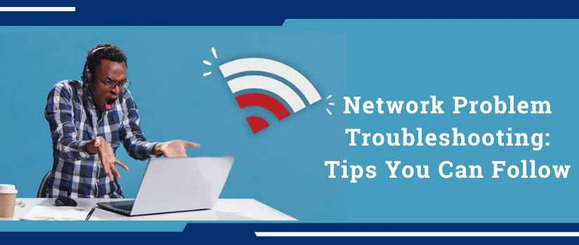 Network Problem Troubleshooting Tips